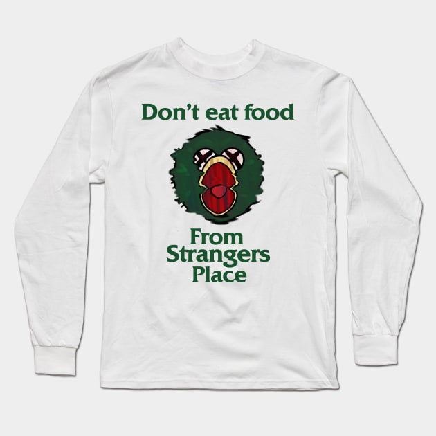 Don't Eat Food From Strangers Place Long Sleeve T-Shirt by WiliamGlowing